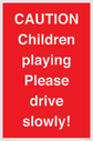 caution-children-playing-please-drive-slowly~